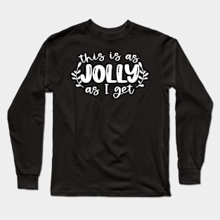 Jolly as I Get - Xmas Vibes Long Sleeve T-Shirt